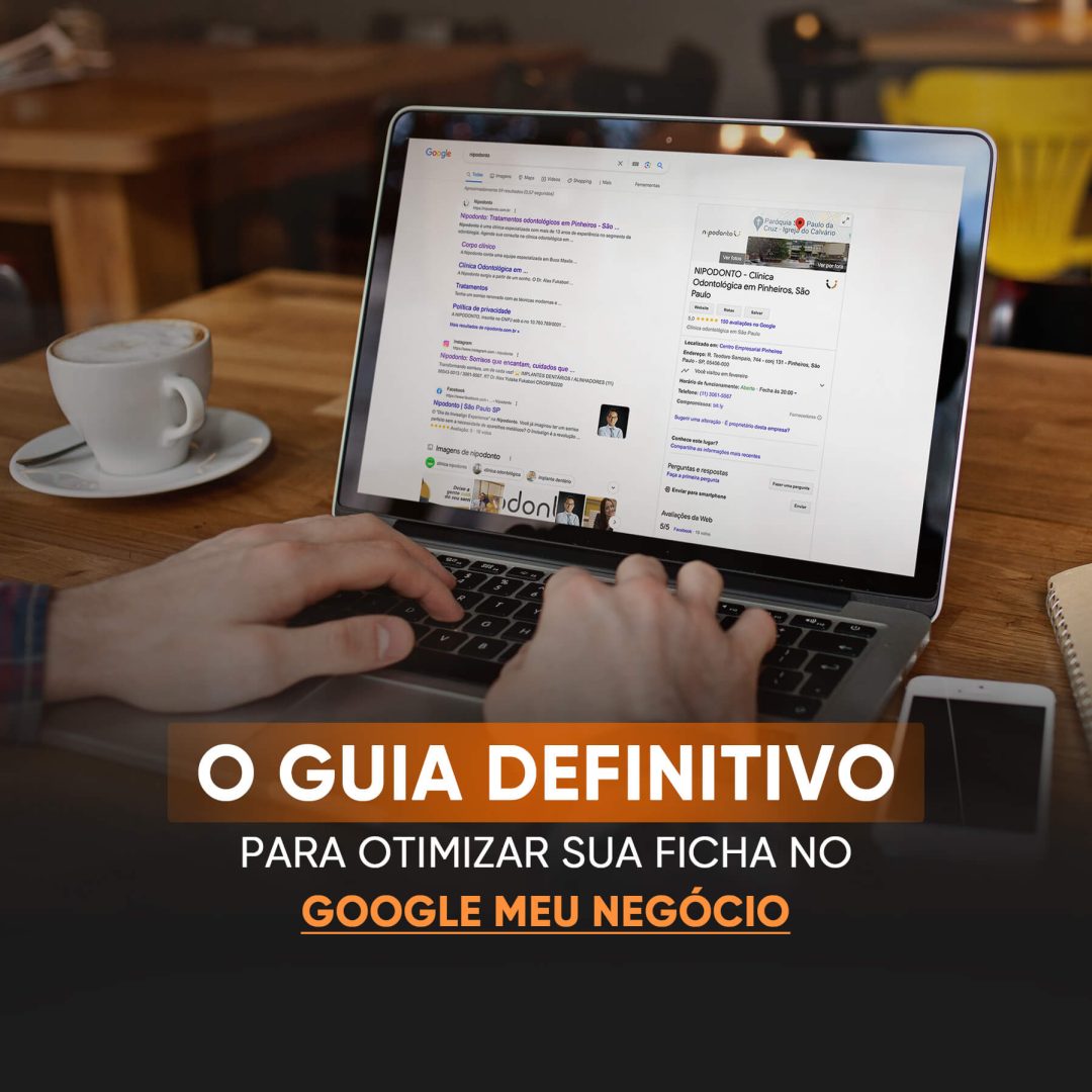 O Guia Definitivo para Otimizar sua Ficha no Google Meu Negócio Agência SomosMarketing marketing odontologico medico e clínicas